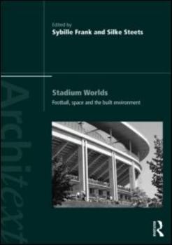 Paperback Stadium Worlds: Football, Space and the Built Environment Book