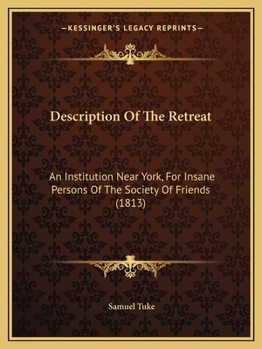 Paperback Description of the Retreat: An Institution Near York, for Insane Persons of the Society of Friends (1813) Book