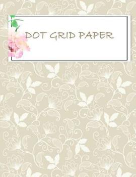 Dot grid paper: Daily Notebook to Write in Bullet Dots & Dot Grid Paper 120 Pages 8.5x11".