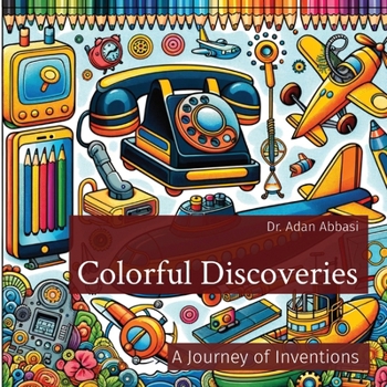 Paperback Colorful Discoveries: A Journey of Inventions Book