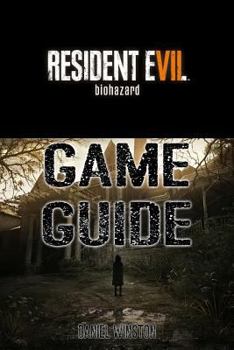 Paperback Resident Evil 7 Biohazard Guide Book: Packed with Resident Evil 7 Walkthroughs, Reviews, Cheats, Secrets and Much More! Book