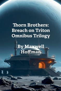 Paperback Thorn Brothers: Breach on Triton Omnibus Trilogy Book
