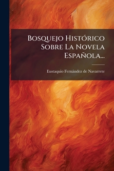Paperback Bosquejo Histórico Sobre La Novela Española... [Spanish] Book