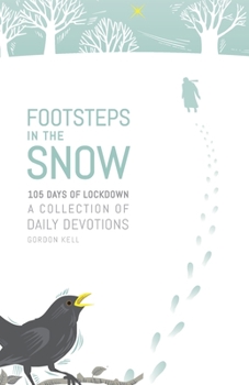 Paperback Footsteps in the Snow: 105 Days of lockdown Book