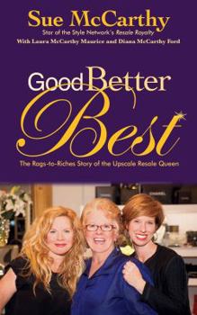 Paperback Good, Better, Best: The Rags-to-Riches Story of the Upscale Resale Queen Book