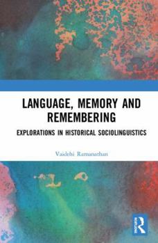 Hardcover Language, Memory and Remembering: Explorations in Historical Sociolinguistics Book