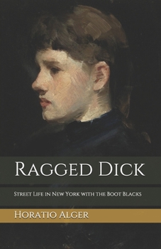 Ragged Dick: Street Life in New York with the Boot Blacks