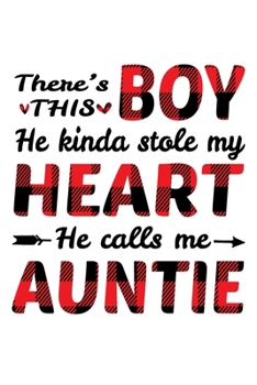 Paperback There's This Boy He Kinda Stole My Heart He Calls Me Auntie: Funny Mother's Day Gift Notebook - 6x9 Inch - 120 Pages - Blank lined Notebook Journal - Book