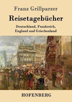 Paperback Reisetagebücher: Reisen nach Deutschland, Frankreich, England und Griechenland [German] Book