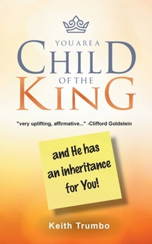 Paperback You Are a Child of the King: and He has an inheritance for you! Book