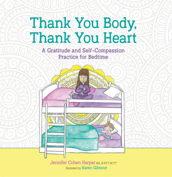 Hardcover Thank You Body, Thank You Heart: A Gratitude and Self-Compassion Practice for Bedtime Book
