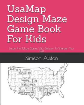 Paperback Usamap Design Maze Game Book for Kids: Large Print Maze Games with Solution to Sharpen Your Skill Book