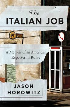Hardcover The Italian Job: A Memoir of an American Reporter in Rome Book