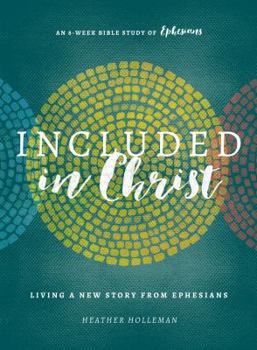 Paperback Included in Christ: Living a New Story from Ephesians (a Bible Study) Book