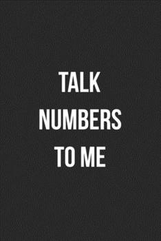 Talk Numbers To Me: Blank Lined Journal For Accountants CPA Accountancy Notebook Accounting Coworker Gag Gift