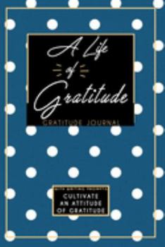 Gratitude Journal With Writing Prompts: A Life Of Gratitude: Inspirational and Affirmation Notebook for Meditation, Wellness, and Recovery: One Minute ... Recovery for Women: Blue and White Polka Dots