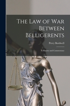 Paperback The Law of War Between Belligerents; A History and Commentary Book