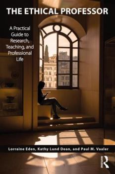 Paperback The Ethical Professor: A Practical Guide to Research, Teaching and Professional Life Book