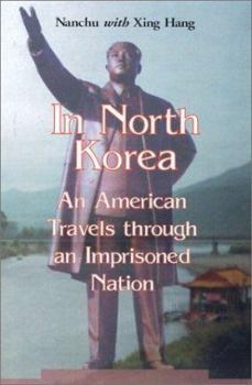 Paperback In North Korea: An American Travels Through an Imprisoned Nation Book