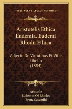 Paperback Aristotelis Ethica Eudemia, Eudemi Rhodii Ethica: Adjecto De Virtutibus Et Vitiis Libello (1884) [Latin] Book