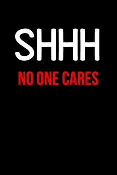 Paperback Shhh No One Cares: Inspirational Quotes Blank Lined Journal Book