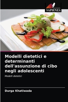 Paperback Modelli dietetici e determinanti dell'assunzione di cibo negli adolescenti [Italian] Book