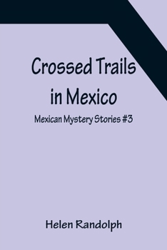 Crossed Trails in Mexico (Mexican Mystery Stories for Girls, Book 3) - Book #3 of the Mexican Mystery Stories for Girls