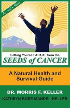 Paperback Setting Yourself Apart from the Seeds of Cancer: A Natural Health and Survival Guide Book