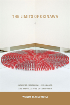 Paperback The Limits of Okinawa: Japanese Capitalism, Living Labor, and Theorizations of Community Book