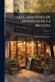 Paperback Les Caractères De Monsieur De La Bruyère; Volume 1 [French] Book