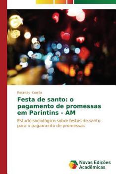Paperback Festa de santo: o pagamento de promessas em Parintins - AM [Portuguese] Book