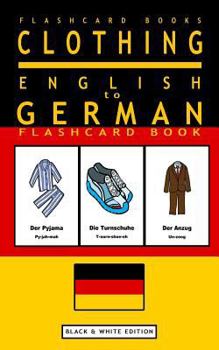 Paperback Clothing - English to German Flash Card Book: Black and White Edition - German for Kids Book