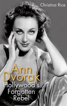 Hardcover Ann Dvorak: Hollywood's Forgotten Rebel Book