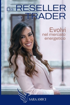 Paperback Da reseller a trader: Evolvi nel mercato energetico [Italian] Book