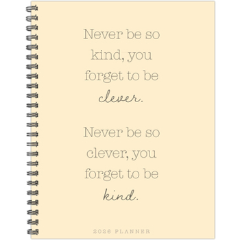 Misc. Never Be So Kind 2026 8.5 X 11 Weekly Monthly Softcover Planner Book