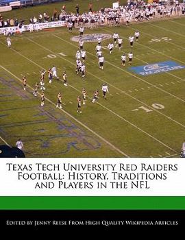 Texas Tech University Red Raiders Football : History, Traditions and Players in the NFL