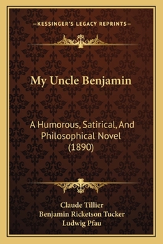 Paperback My Uncle Benjamin: A Humorous, Satirical, And Philosophical Novel (1890) Book