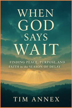 Paperback When God says Wait: Finding Peace, Purpose, and Faith in the Season of Delay Book