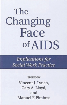 Hardcover The Changing Face of AIDS: Implications for Social Work Practice Book