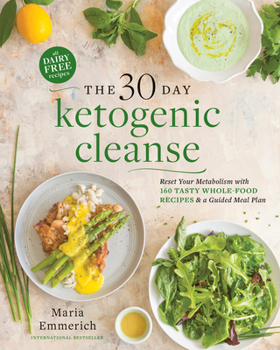 Paperback The 30-Day Ketogenic Cleanse: Reset Your Metabolism with 160 Tasty Whole-Food Recipes & a Guided Meal Plan Book