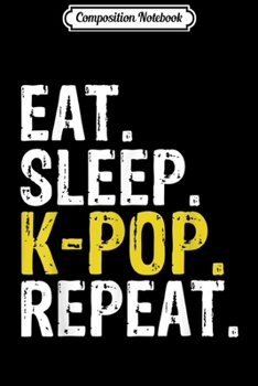 Composition Notebook: Eat Sleep K-Pop Repea Hangul Korean  Journal/Notebook Blank Lined Ruled 6x9 100 Pages
