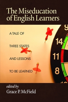 Paperback The Miseducation of English Learners: A Tale of Three States and Lessons to Be Learned Book