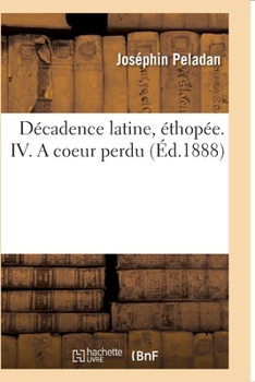 Paperback Décadence Latine, Éthopée. IV. a Coeur Perdu [French] Book