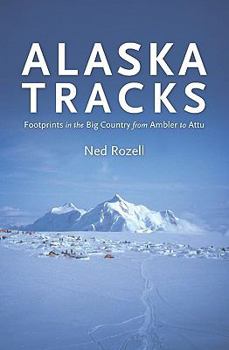 Paperback Alaska Tracks: Footprints In The Big Country From Ambler To Attu Book