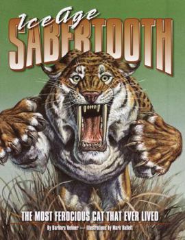 Hardcover Ice Age Sabertooth: The Most Ferocious Cat That Ever Lived Book