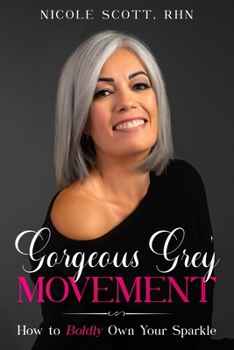 Paperback Gorgeous Grey Movement: How to Boldly Own Your Sparkle Book