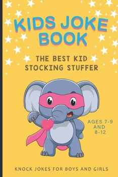 Paperback Kids Joke Book the Best Kid Stocking Stuffer Ages 7-9 and 8-12 Knock Jokes for Boys and Girls: elephant books for kids, silly jokes for kids, the best Book