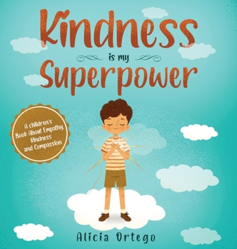 Hardcover Kindness is My Superpower: A children's Book About Empathy, Kindness and Compassion Book