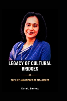 Paperback Legacy of Cultural Bridges: The Life and Impact of Gita Mehta Book