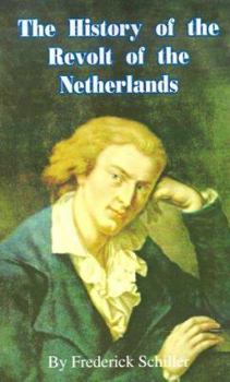 Paperback The History of the Revolt of the Netherlands Book
